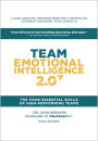 Team Emotional Intelligence 2.0: The Four Essential Skills of High Performing Teams