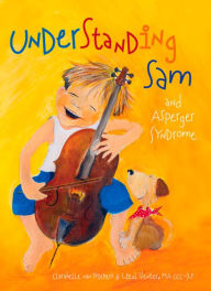 Title: Understanding Sam and Asperger Syndrome, Author: Clarabelle van Niekerk