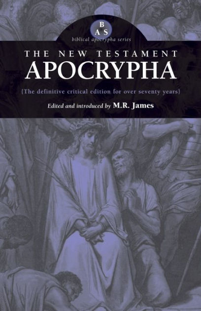 The New Testament Apocrypha: Being the Apocryphal, Gospels, Ats ...