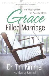 Title: Grace Filled Marriage: The Missing Piece. The Place to Start., Author: Darcy Kimmel