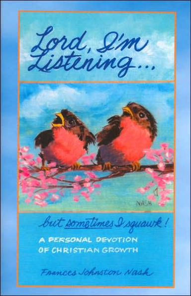 Lord, I'm Listening...but Sometimes I Squawk: A Personal Devotion of Christian Growth