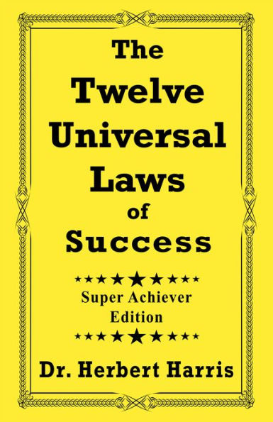 The Twelve Universal Laws of Success: Super Achiever Edition