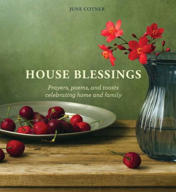 House Blessings: Prayers, poems, and toasts celebrating home and family ...