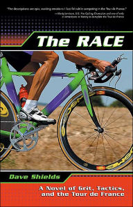 Title: The Race: A Novel of Grit, Tactics, and the Tour de France, Author: Dave Shields