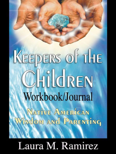 Keepers of the Children: Native American Wisdom and Parenting - Workbook/Journal