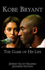 Title: Kobe Bryant: The Game of His Life, Author: Jeffrey Scott Shapiro