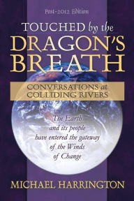 Title: Touched by the Dragon's Breath: Conversations at Colliding Rivers, Author: Michael Harrington