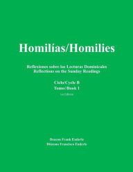 Title: Homilias/Homilies Reflexiones sobre las Lecturas Domenicales/Reflections on the Sunday Readings Ciclo/Cycle B, Author: Frank Enderle