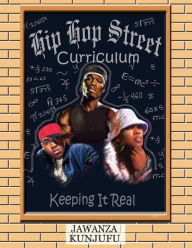 Title: Hip Hop Street Curriculum: Keeping It Real, Author: Jawanza Kunjufu
