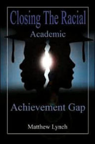 Title: Closing the Racial Academic Achievement Gap, Author: Matthew Lynch