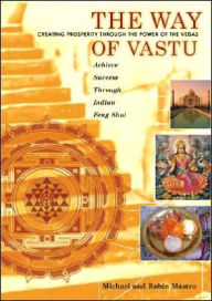 Title: The Way of Vastu: Creating Prosperity Through the Power of the Vedas, Author: Robin Mastro