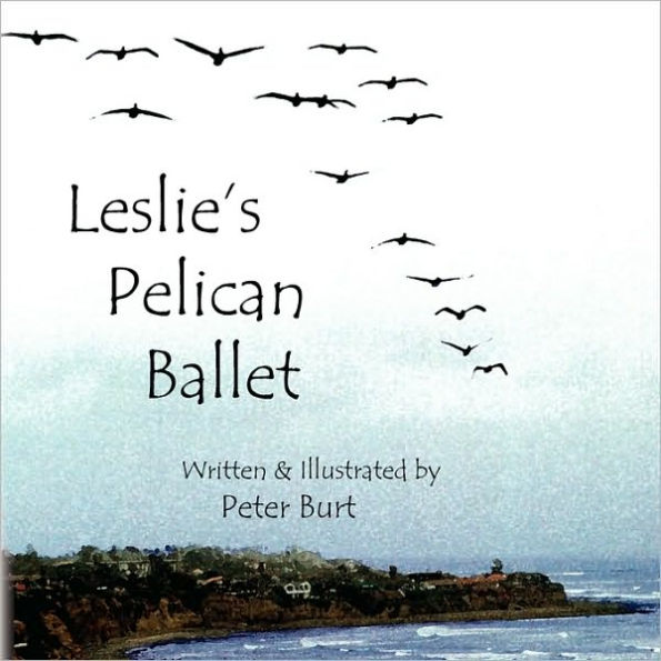 Leslie's Pelican Ballet: I Have Been to the Sea