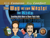 Title: The Way Of The Master For Kids: TEACHING KIDS HOW TO SHARE THEIR FAITH, Author: Kirk Cameron