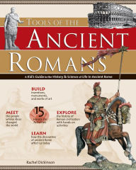 Tools of the Ancient Romans: A Kid's Guide to the History and Science of Life in Ancient Rome