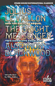 Title: Julius Levallon / The Bright Messenger, Author: Algernon Blackwood