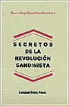 Title: Secretos de la Revolucion Sandinista, Author: Enrique Pena-Perez