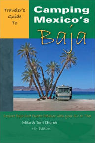 Title: Camping Mexico's Baja: Explore Baja and Puerto Peñasco with Your RV or Tent, Author: Mike Church