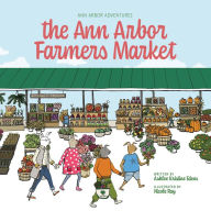 Title: Ann Arbor Adventures: Ann Arbor Farmers Market, Author: Ashlee Edens