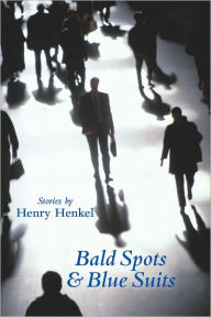 Title: Bald Spots & Blue Suits, Author: Henry Henkel