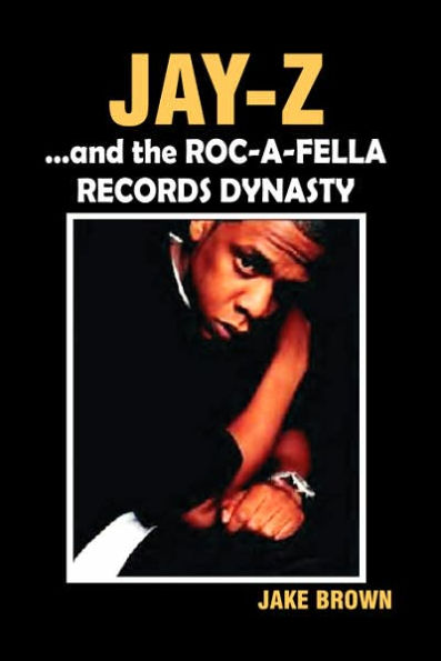 Jay Z and the Roc-A-Fella Records Dynasty