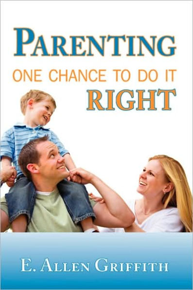 Parenting: One Chance To Do It Right