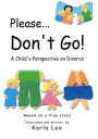 Please Don't Go!: A Child's Perspective on Divorce