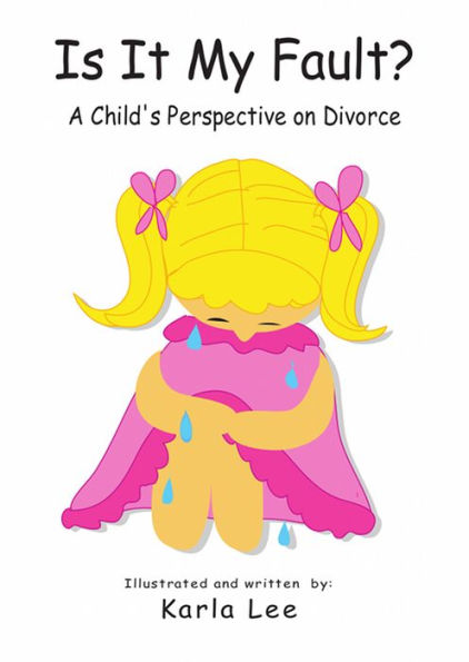 Is It My Fault?: A Child's Perspective on Divorce