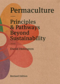 Title: Permaculture: Principles & Pathways Beyond Sustainability, Author: David Holmgren