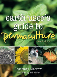 Title: Earth User's Guide to Permaculture, Author: Rosemary Morrow