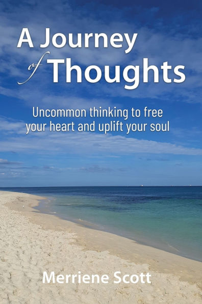 A Journey of Thoughts: Uncommon thinking to free your heart and uplift soul