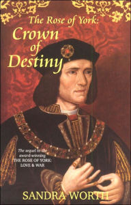 Title: The Rose of York: Crown of Destiny, Author: Sandra Worth