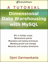 Title: Dimensional Data Warehousing with MySQL: A Tutorial, Author: Djoni Darmawikarta