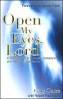 Open My Eyes, Lord: A Practical Guide to Angelic Visitations and Heavenly Experiences