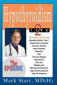 Title: Hypothyroidism Type 2: The Epidemic, Author: Mark Starr M. D.