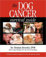 Title: The Dog Cancer Survival Guide: Full Spectrum Treatments to Optimize Your Dog's Life Quality and Longevity, Author: Demian Dressler