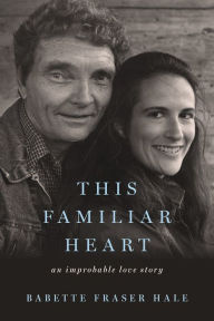 Ebooks downloads gratis This Familiar Heart: An Improbable Love Story FB2 ePub