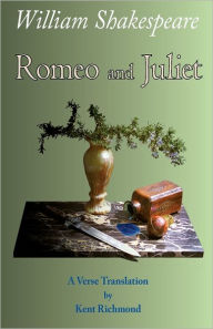 Title: Romeo and Juliet: A Verse Translation, Author: Kent Richmond