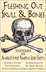 Title: Fleshing Out Skull & Bones: Investigations into America's Most Powerful Secret Society, Author: Kris Millegan