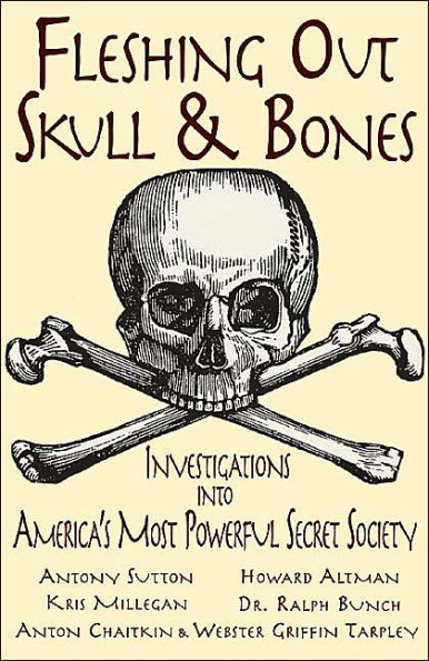 Fleshing Out Skull & Bones: Investigations into America's Most Powerful Secret Society