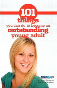 Title: 101 Things You Can Do To Become An Outstanding Young Adult, Author: David C. Mammano