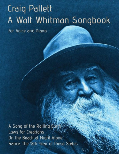 A Walt Whitman Songbook: A Song of the Rolling Earth for Voice and Piano
