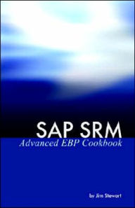 Title: SAP SRM Advanced EBP Cookbook, Author: Jim Stewart