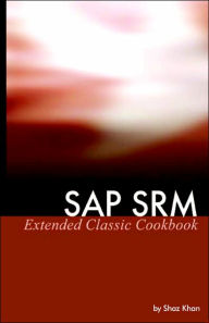 Title: SAP SRM Extended Classic Cookbook, Author: Shaz Khan