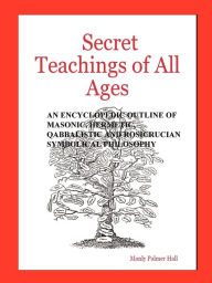 Title: Secret Teachings of All Ages, Author: Manly Palmer Hall
