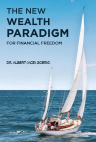 Title: The New Wealth Paradigm For Financial Freedom, Author: Dr. Albert 