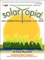 SOLARTOPIA! Our Green-Powered Earth, A.D. 2030