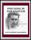 One Goal is Not Enough: An Autobiography of John Robert Dickerson