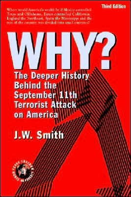 WHY? The Deeper History Behind the September 11th Terrorist Attack on America -- 3rd Edition pbk