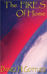 Title: The FIRES OF Home, Author: Daniel Gottlieb