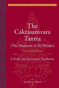 Title: The Cakrasamvara Tantra : A Study and Annotated Translation, Author: David Gray